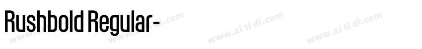 Rushbold Regular字体转换 Rushbold Regular字体转换